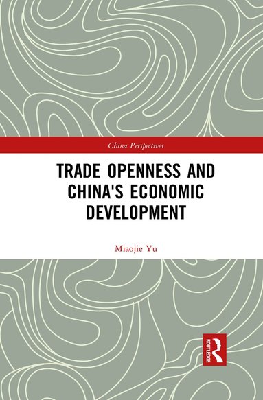 Miaojie Yu - Trade Openness and China's Economic Development, Häftad
