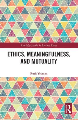 Ruth Yeoman - Ethics, Meaningfulness, and Mutuality, Häftad