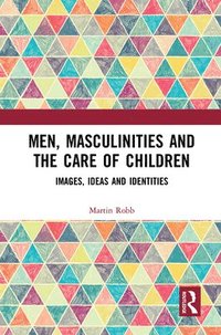 bokomslag Men, Masculinities and the Care of Children