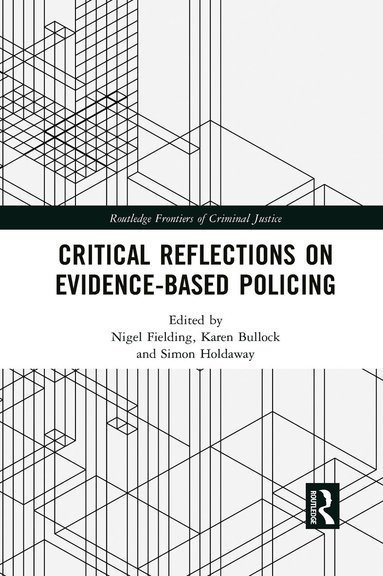 Nigel Fielding, Karen Bullock, Simon Holdaway - Critical Reflections on Evidence-Based Policing, Häftad