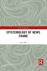 bokomslag Epistemology of News Frame