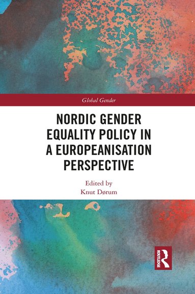 Knut Dørum - Nordic Gender Equality Policy in a Europeanisation Perspective, Häftad