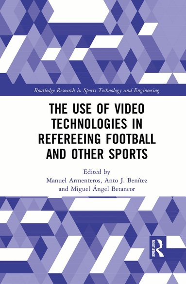 Manuel Armenteros, Anto J. Benitez, Miguel Betancor - Use of Video Technologies in Refereeing Football and Other Sports, Häftad