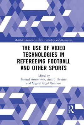 bokomslag The Use of Video Technologies in Refereeing Football and Other Sports