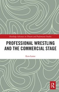 bokomslag Professional Wrestling and the Commercial Stage