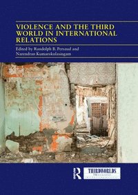 bokomslag Violence and the Third World in International Relations