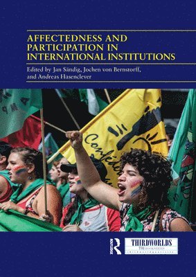 Jan Sändig, Jochen von Bernstorff, Andreas Hasenclever, Jan Sandig, Jochen Von Bernstorff, Jochen Von Bernstorff - Affectedness And Participation In International Institutions, Häftad