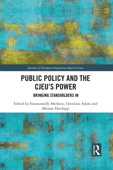 Emmanuelle Mathieu, Christian Adam, Miriam Hartlapp - Public Policy and the CJEU’s Power, Häftad