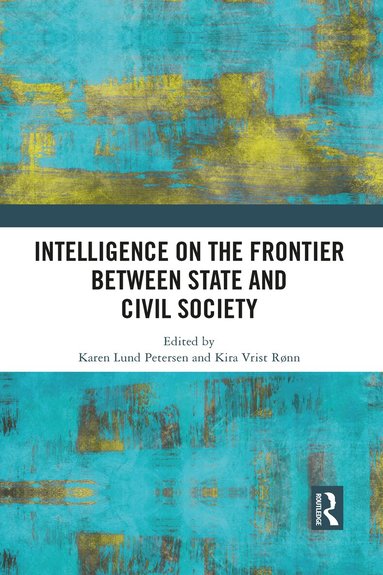 Karen Lund Petersen, Kira Rønn - Intelligence on the Frontier Between State and Civil Society, Häftad