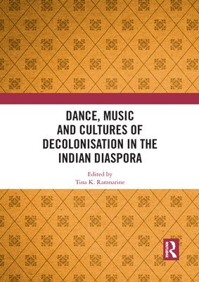 Dance, Music and Cultures of Decolonisation in the Indian Diaspora 1