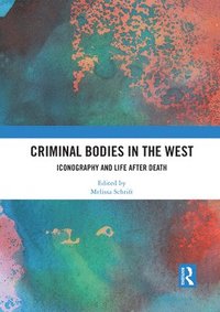 bokomslag Criminal Bodies in the West