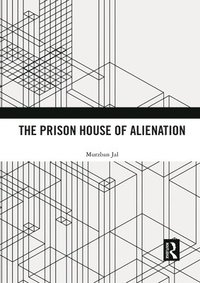 bokomslag The Prison House of Alienation