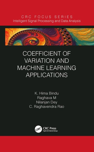 K. Hima Bindu, Raghava Morusupalli, Nilanjan Dey, C. Raghavendra Rao - Coefficient of Variation and Machine Learning Applications, Häftad