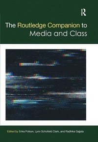 bokomslag The Routledge Companion to Media and Class