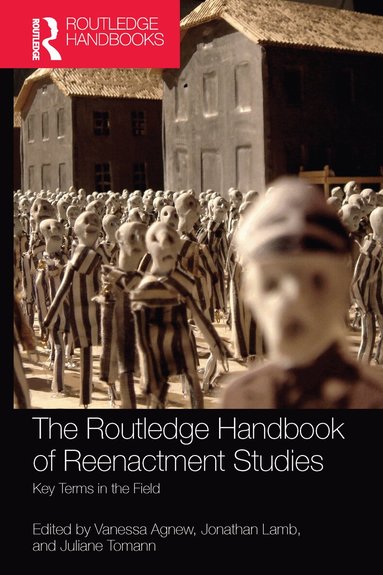 Vanessa Agnew, Jonathan Lamb, Juliane Tomann - Routledge Handbook of Reenactment Studies, Häftad
