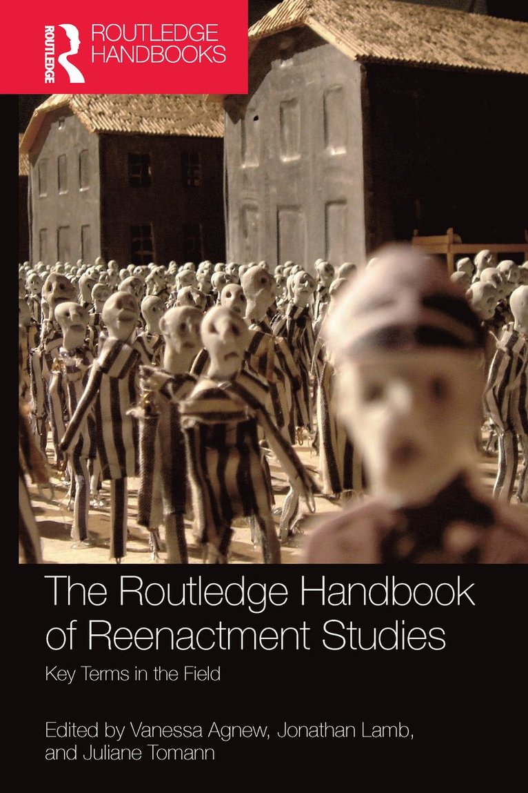 Vanessa Agnew, Jonathan Lamb, Juliane Tomann, Germany) Agnew, Vanessa (University of Duisburg-Essen, USA) Lamb, Jonathan (Vanderbilt University, Germany) Tomann, Juliane (Friedrich Schiller University Jena - Routledge Handbook of Reenactment Studies, Häftad