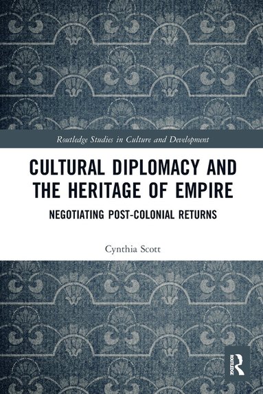 bokomslag Cultural Diplomacy and the Heritage of Empire