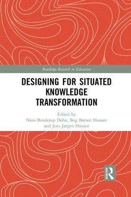 Designing for Situated Knowledge Transformation 1