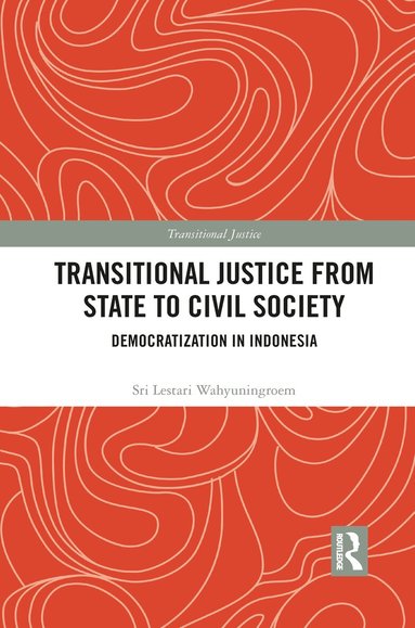 Sri Lestari Wahyuningroem - Transitional Justice from State to Civil Society, Häftad