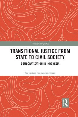 Sri Lestari Wahyuningroem - Transitional Justice from State to Civil Society, Häftad