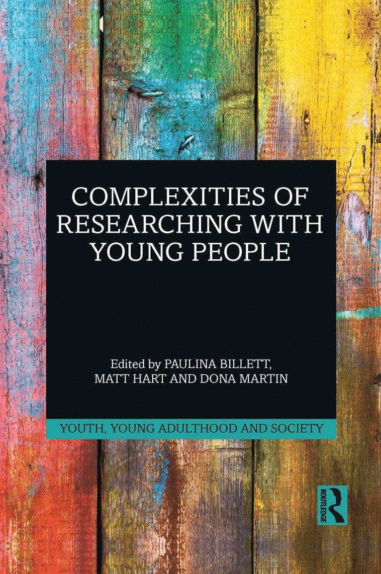 Paulina Billett, Matt Hart, Dona Martin - Complexities of Researching with Young People, Häftad