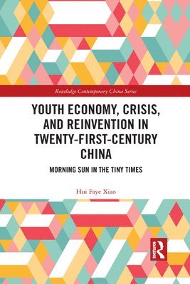 Youth Economy, Crisis, and Reinvention in Twenty-First-Century China 1