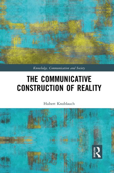 Hubert Knoblauch - Communicative Construction of Reality, Häftad