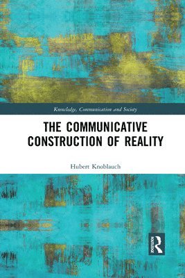 The Communicative Construction of Reality 1