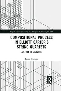bokomslag Compositional Process in Elliott Carters String Quartets