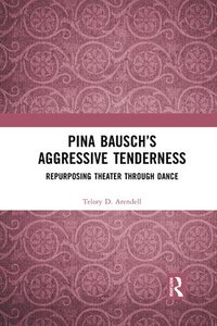 bokomslag Pina Bauschs Aggressive Tenderness