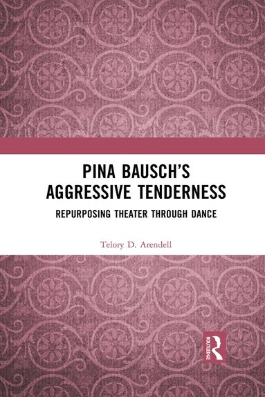 bokomslag Pina Bauschs Aggressive Tenderness