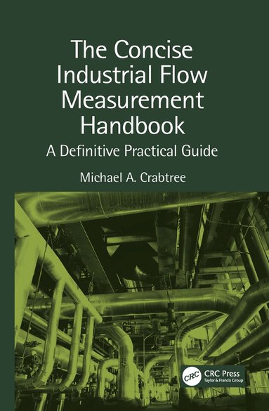 Michael a. Crabtree, Carlos Heredia-Zubieta - Concise Industrial Flow Measurement Handbook, Häftad