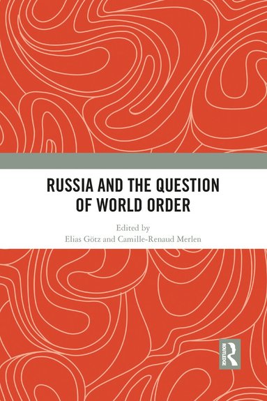 Elias Götz, Camille-Renaud Merlen - Russia and the Question of World Order, Häftad