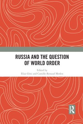 Elias Götz, Camille-Renaud Merlen, Elias Gotz - Russia and the Question of World Order, Häftad