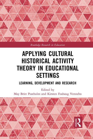 May Britt Postholm, Kirsten Foshaug Vennebo - Applying Cultural Historical Activity Theory in Educational Settings, Häftad