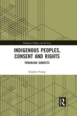 bokomslag Indigenous Peoples, Consent and Rights