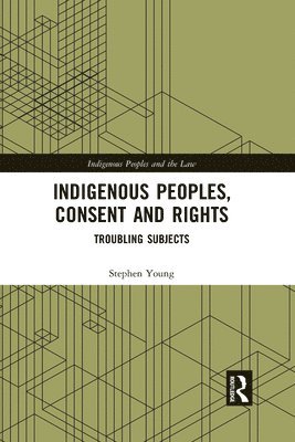 Indigenous Peoples, Consent and Rights 1