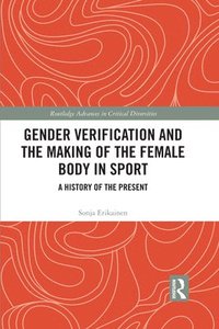 bokomslag Gender Verification and the Making of the Female Body in Sport