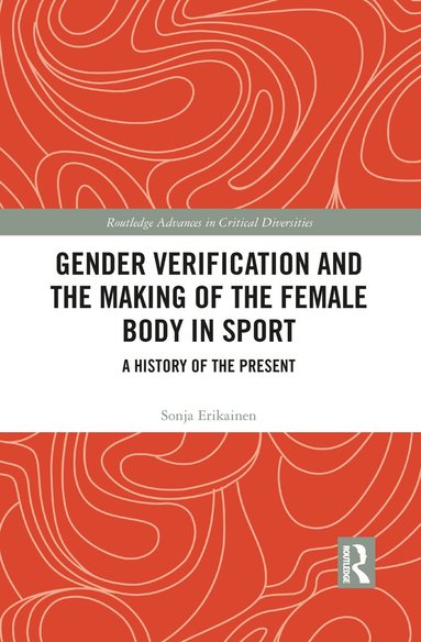 bokomslag Gender Verification and the Making of the Female Body in Sport