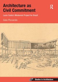 bokomslag Architecture as Civil Commitment: Lucio Costa's Modernist Project for Brazil