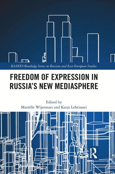 Mariëlle Wijermars, Katja Lehtisaari - Freedom of Expression in Russia's New Mediasphere, Häftad