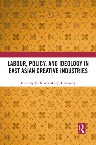 bokomslag Labour, Policy, and Ideology in East Asian Creative Industries