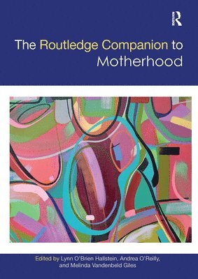 bokomslag The Routledge Companion to Motherhood