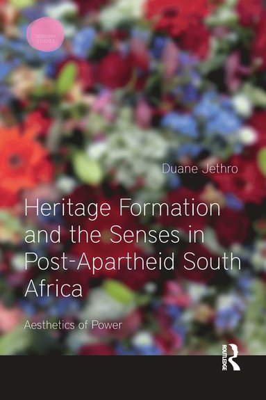 bokomslag Heritage Formation and the Senses in Post-Apartheid South Africa