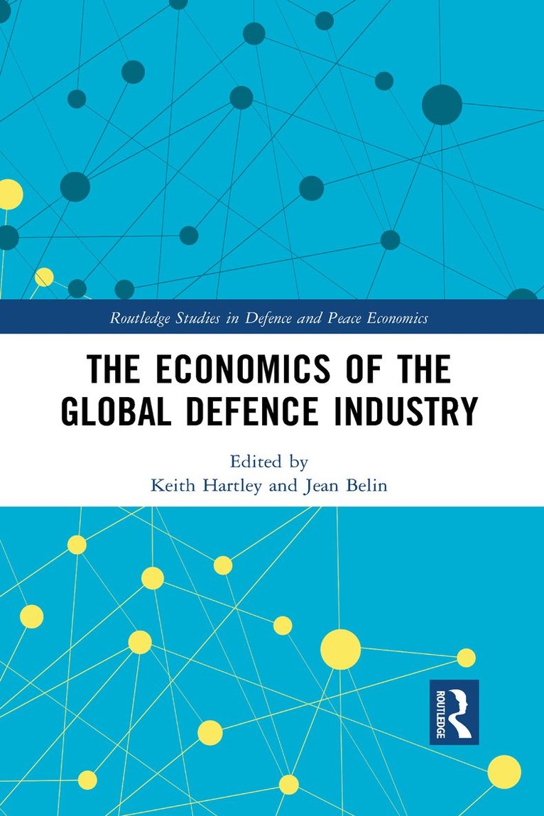 Keith Hartley, Jean Belin - Economics of the Global Defence Industry, Häftad
