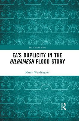 bokomslag Eas Duplicity in the Gilgamesh Flood Story