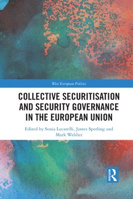 Collective Securitisation and Security Governance in the European Union 1
