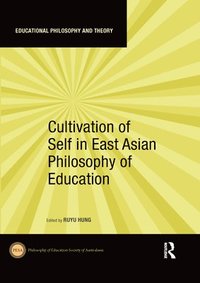 bokomslag Cultivation of Self in East Asian Philosophy of Education