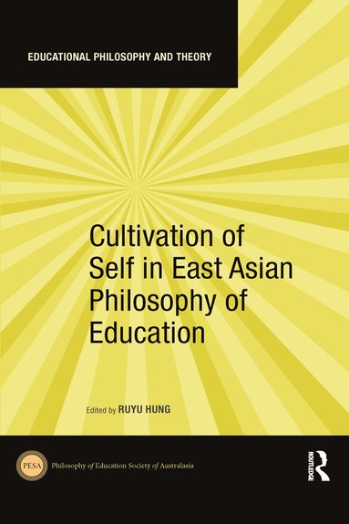 Ruyu Hung - Cultivation of Self in East Asian Philosophy of Education, Häftad