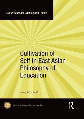 Ruyu Hung - Cultivation of Self in East Asian Philosophy of Education, Häftad